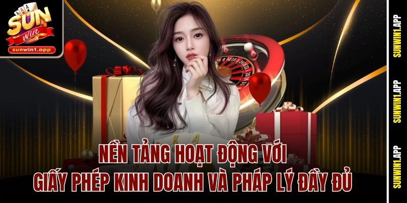 Nền tảng hoạt động với giấy phép kinh doanh và pháp lý đầy đủ